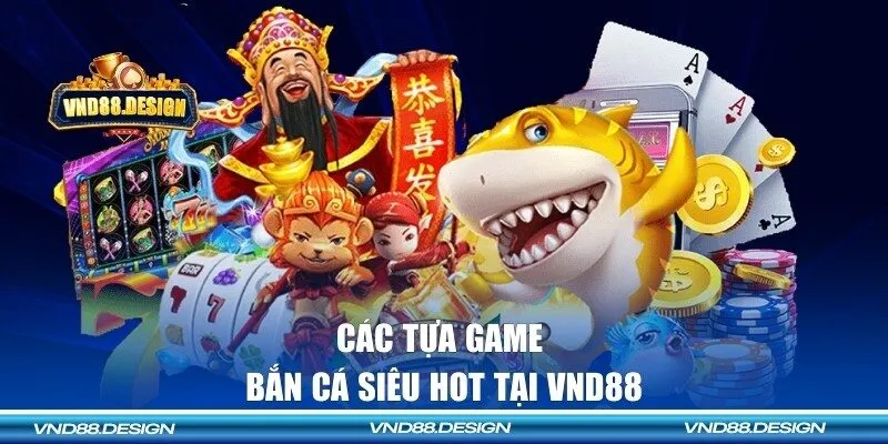 Điểm danh các tựa game săn ngư hot hit tại cổng game