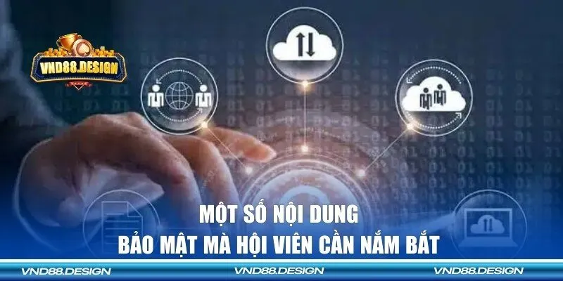 Một số nội dung bảo mật mà hội viên cần nắm bắt 