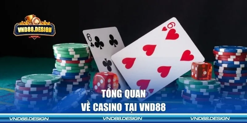 Tổng quan về Casino tại VND88 