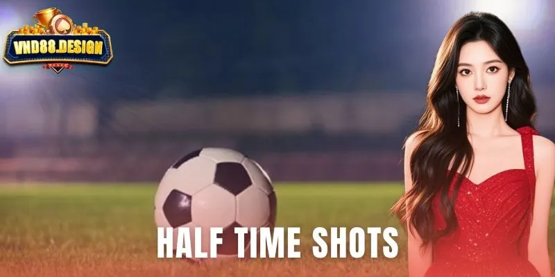 Half Time Shots