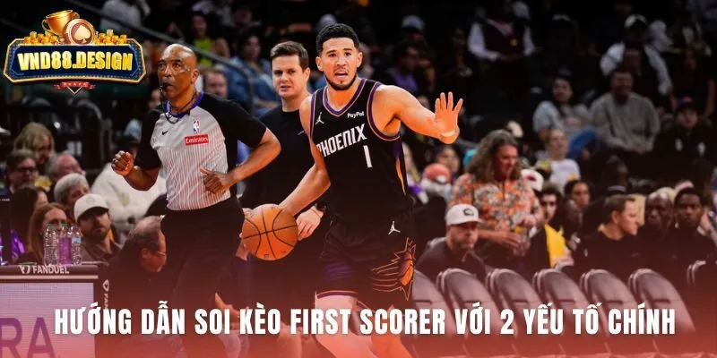 Hướng dẫn soi kèo First Basket NBA với hai phân tích chính