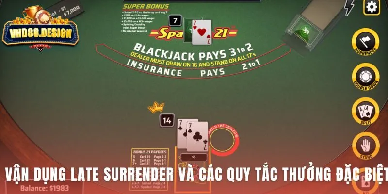 Late Surrender trong Spanish 21 giúp bảo toàn vốn hiệu quả